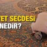 Birikmiş Tilavet Secdesi nasıl yapılır? Tilavet Secdesi ayetleri nelerdir?