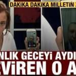 Dakika dakika 15 Temmuz! Kanlı gecenin milletin zaferine dönüştüğü o an