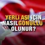 Turkovac aşısı için nasıl gönüllü olunur? İşte yerli aşı gönüllü başvuru ekranı!