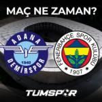 Adana Demirspor Fenerbahçe maçı ne zaman saat kaçta hangi kanalda? İşte Demirspor FB maçı 11'leri!