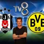 Beşiktaş Dortmund maçı TV8'den şifresiz yayınlanacak mı? Şampiyonlar Ligi maçı için Acun Ilıcalı...