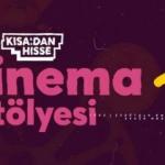 Kısadan Hisse Kısa Film Yarışması'nın Sinema Atölyesi'nde başvuru zamanı