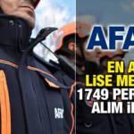 AFAD en az lise mezunu 1749 personel alımı yapacak! Maaşlar ve boş kadrolar belli oldu