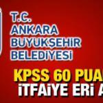 Ankara Büyükşehir Belediyesi KPSS 60 puan ile İtfaiye Eri alımı! Son başvuru için 3 gün kaldı