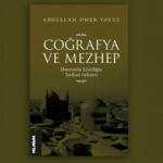 İslâmî İlimler Dizisinden yeni kitap: Coğrafya ve Mezhep