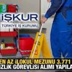 İŞKUR üzerinden en az ilkokul mezunu 3.771 temizlik görevlisi alımı! Başvuru şartları ve şekli