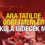 Ara tatilde öğretmenler okula gidecek mi? MEB Bakanı Özer'den kritik idari izin açıklaması!