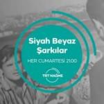 TRT Nağme’de “Siyah Beyaz Şarkılar”