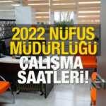 2022 Nüfus müdürlükleri çalışma saatleri: Nüfus müdürlüğü kaçta açılıp kaçta kapanıyor?