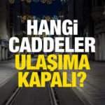 İstanbul'da 31 Aralık-1 Ocak tarihlerinde hangi yollar ulaşıma kapalı olacak? Valilikten a&ccedil;ıklama...