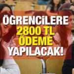 Üniversitelilere toplam 2800 TL ücret ödenecek! Ödemeler Ocak ayına kadar hesaplara...