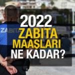 2022 zabıta maaşları ne kadar? 