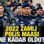 Zamlı 2022 Polis Memuru Maaş Tablosu! En düşük Polis maaşı ne kadar oldu?
