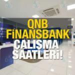 QNB Finansbank çalışma saatleri 2022! QNB Finansbank ne zaman açılıyor? Öğle arası…