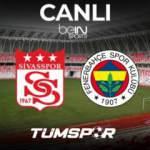 Sivasspor Fenerbahçe beIN Sports HD 1 izle! Maçın yayın bilgileri ve 11’ler…