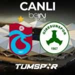 Trabzonspor Giresunspor maçı canlı izle! BeIN Sports HD 1: Abdullah Avcı…