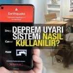 Google Deprem Uyarı Sistemi nedir ve nasıl &ccedil;alışır? Android cihazlarda nasıl kullanılır?
