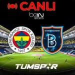 Fenerbah&ccedil;e Başakşehir Ma&ccedil;ı Canlı İzle! S&uuml;per Lig beIN Sports HD 1: İsmail Kartal, Emre Bel&ouml;zoğlu'na...