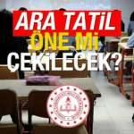 İkinci dönem ara tatili öne mi çekilecek? MEB'den İlkokul, ortaokul ve lise öğrencileri için kritik açıklama!
