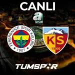 CANLI | Fenerbah&ccedil;e Kayserispor Ziraat T&uuml;rkiye Kupası Son 16 Turu (A Spor Linki)