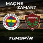 Fenerbah&ccedil;e Hatayspor ma&ccedil;ı ne zaman, saat ka&ccedil;ta ve hangi kanalda? FB Hatay S&uuml;per Lig yayın bilgileri&hellip;