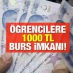 Öğrencilere karşılıksız aylık 1000 TL burs verilecek! Başvurularda sona yaklaşıldı...