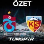 MAÇ ÖZETİ | Trabzonspor 3-2 Kayserispor