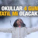 Okullar 4 gün tatil mi olacak? Kar yağışının etkili olduğu illerde...