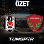 MAÇ ÖZETİ | Beşiktaş 1-1 Hatayspor 