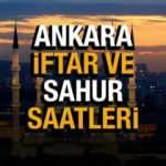 Ankara Ramazan İmsakiyesi 2022! Ankara Diyanet sahur ve iftar vakti
