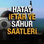 2022 Hatay Ramazan İmsakiyesi Diyanet! Hatay sahur vakitleri ve iftar saatleri (30 gün)