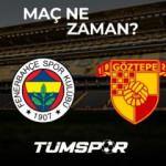 Fenerbah&ccedil;e G&ouml;ztepe ma&ccedil;ı ne zaman ve hangi kanalda? FB G&ouml;ztepe ma&ccedil; bilet fiyatları ne kadar?
