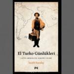 El Turko Günlükleri - Latin Amerika'da Osmanlı İzleri