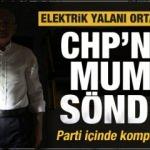 Elektrik yalanı ortaya çıktı, CHP'nin mumu söndü! Parti içinde komplo mu var?