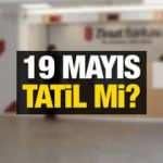 19 Mayıs hangi güne denk geliyor? Resmi tatil mi? Bankalar, devlet daireleri...