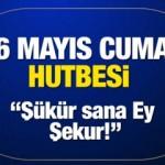 Cuma Hutbesi (6 Mayıs) - Diyanet'in Cuma Hutbesinin Tam Metni