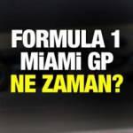 Formula 1 Miami GP ne zaman? F1 Miami GP sonucu ve &ouml;zeti