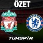 MAÇ ÖZETİ İZLE | Liverpool 6-5 Chelsea (Penaltı Atışları, Azpilicueta, Sadio Mane, Mason Mount)