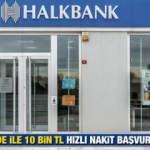 HalkBank'tan 10 bin TL'ye kadar hızlı nakit! Başvuru ekranı ve detayları (2022)