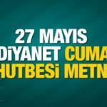 Cuma Hutbesi (27 Mayıs) &ndash; Diyanet Cuma Hutbesinin Tam Metni