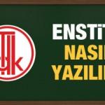 Enstitü nasıl yazılır? TDK Sözlüğüne göre enstitü kelimesinin doğru yazılışı...