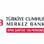 Merkez Bankası KPSS şartsız personel alımı devam ediyor!