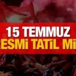 15 Temmuz Demokrasi ve Milli Birlik Günü resmi tatil mi?