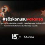 Kadem’den 15 Temmuz'a dair hafızaları tazeleyen kampanya: "Söz Konusu Vatansa!"