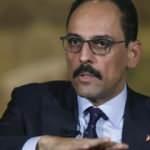 Sözcü İbrahim Kalın: Rusya ve Ukrayna’dan 50 milyon ton tahıl dünyaya ulaşabilir