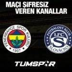 Fenerbahçe Slovacko maçını şifresiz veren yabancı kanallar! UEFA Avrupa Ligi 3. Eleme Turu