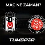 Beşiktaş Fatih Karagümrük maçı ne zaman?
