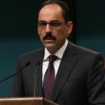 İbrahim Kalın'dan son dakika harekat mesajı: Yarın, haftaya veya her an olabilir!