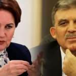 Abdullah Gül'ü harekete geçiren gelişme! Akşener'e mesaj: Tek yol var...