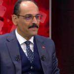 İbrahim Kalın: N&uuml;kleer savaş riski s&ouml;z konusu